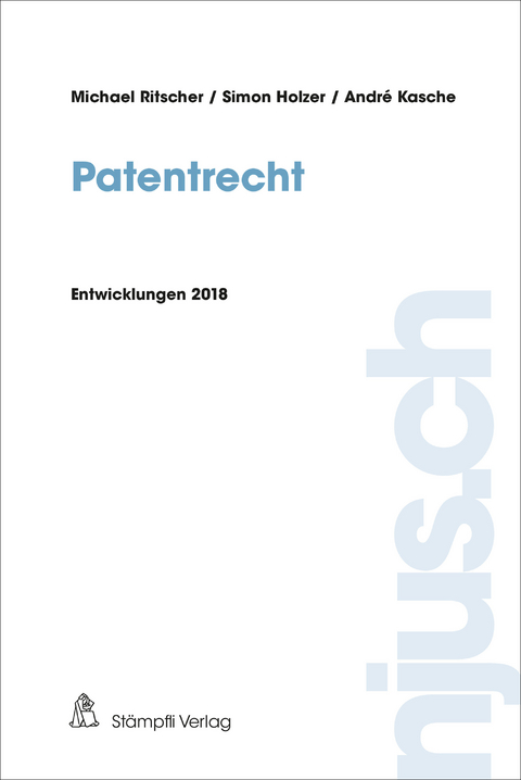 Patentrecht - Michael Ritscher, Simon Holzer, André Kasche