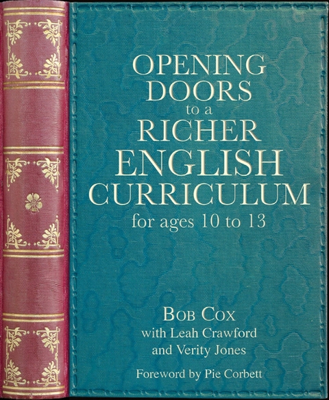 Opening Doors to a Richer English Curriculum for Ages 10 to 13 (Opening Doors series) -  Bob Cox,  Leah Crawford,  Verity Jones