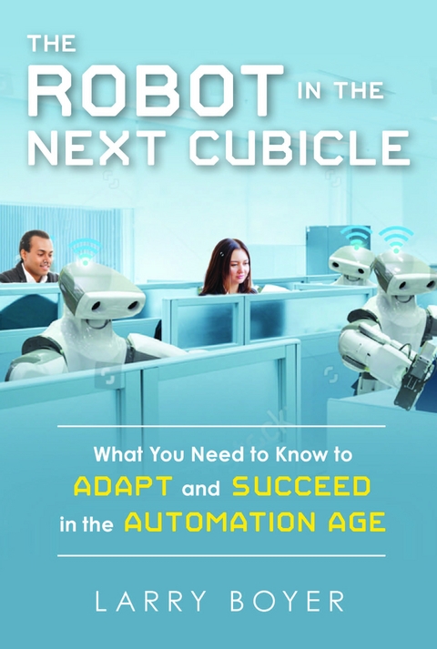 Robot in the Next Cubicle -  Larry Boyer