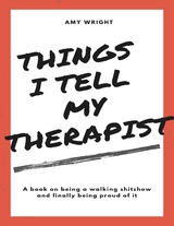 Things I Tell My Therapist -  Wright Amy Wright