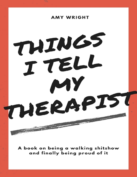 Things I Tell My Therapist -  Wright Amy Wright