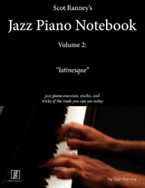 Scot Ranney's Jazz Piano Notebook, Volume 2, &quote;Latinesque&quote; - Jazz Piano Exercises, Etudes, and Tricks of the Trade You Can Use Today -  Scot Ranney