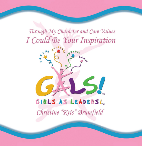 "Gals!" Girls as Leaders - Christine Brumfield