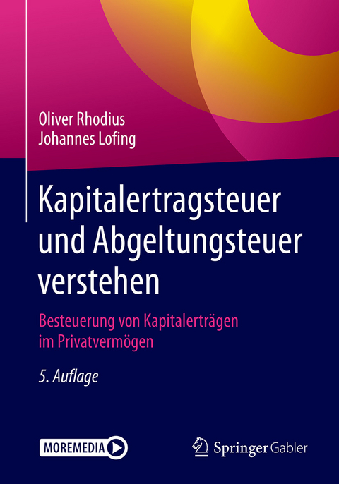 Kapitalertragsteuer und Abgeltungsteuer verstehen - Oliver Rhodius, Johannes Lofing