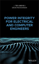 Power Integrity for Electrical and Computer Engineers -  David Hockanson,  II J. Ted Dibene