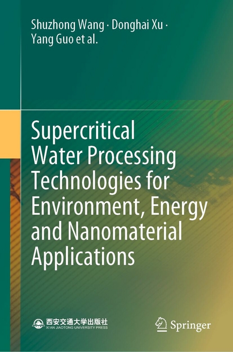 Supercritical Water Processing Technologies for Environment, Energy and Nanomaterial Applications -  Yang Guo,  Yanhui Li,  Honghe Ma,  Lili Qian,  Xingying Tang,  Shuzhong Wang,  Yuzhen Wang,  Donghai Xu,  Jie Zhang