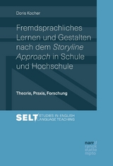 Fremdsprachliches Lernen und Gestalten nach dem Storyline Approach in Schule und Hochschule - Doris Kocher