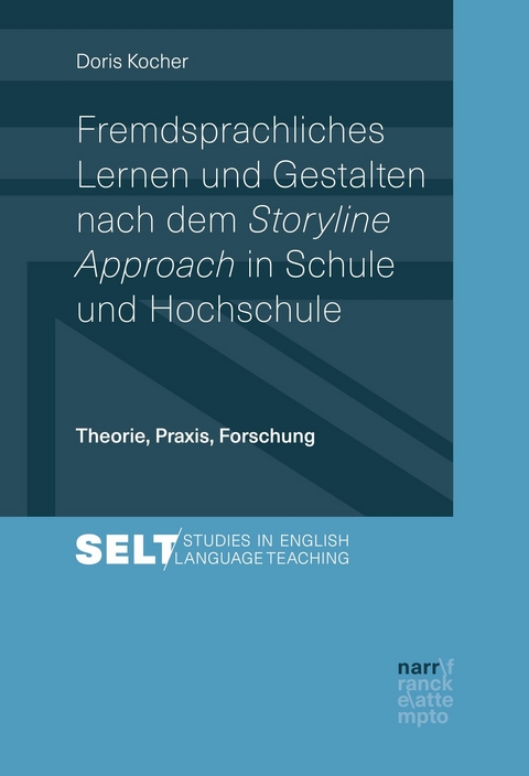 Fremdsprachliches Lernen und Gestalten nach dem Storyline Approach in Schule und Hochschule - Doris Kocher