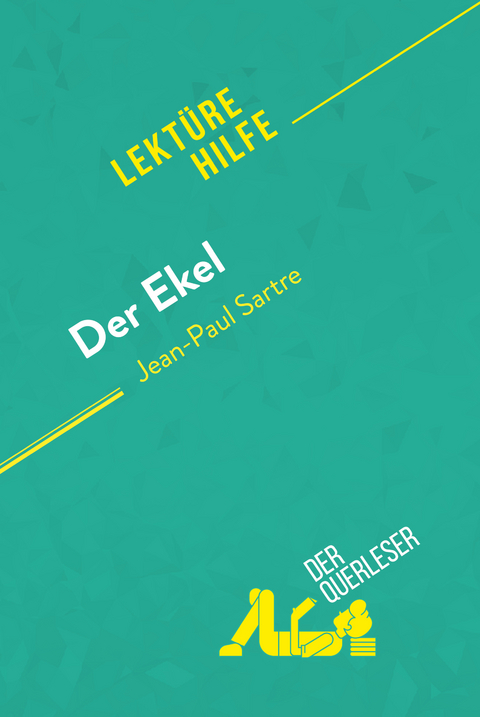 Der Ekel von Jean-Paul Sartre (Lektürehilfe) - Catherine Nelissen, Pauline Coullet