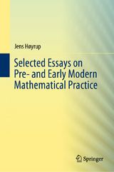 Selected Essays on Pre- and Early Modern Mathematical Practice - Jens Høyrup