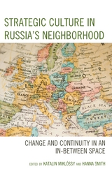 Strategic Culture in Russia's Neighborhood - 