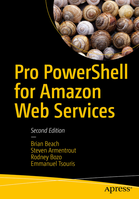 Pro PowerShell for Amazon Web Services -  Steven Armentrout,  Brian Beach,  Rodney Bozo,  Emmanuel Tsouris