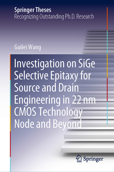 Investigation on SiGe Selective Epitaxy for Source and Drain Engineering in 22 nm CMOS Technology Node and Beyond -  Guilei Wang