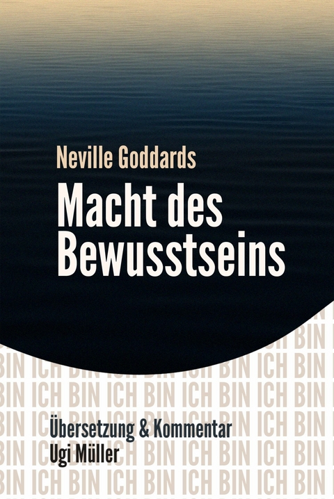 Neville Goddards Macht des Bewusstseins - Ugi Müller