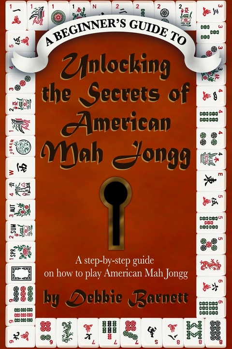 Unlocking the Secrets of American Mah Jongg - Debbie Barnett