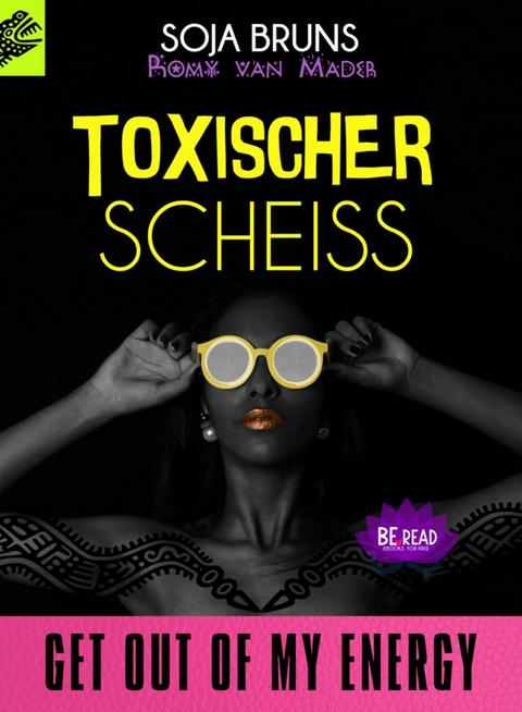Toxischer Scheiß - Soja Bruns, Romy van Mader