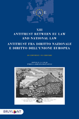 Antitrust between EU Law and national law/Antitrust fra diritto nazionalee diritto dell'unione europea -  Enrico Adriano Raffaelli