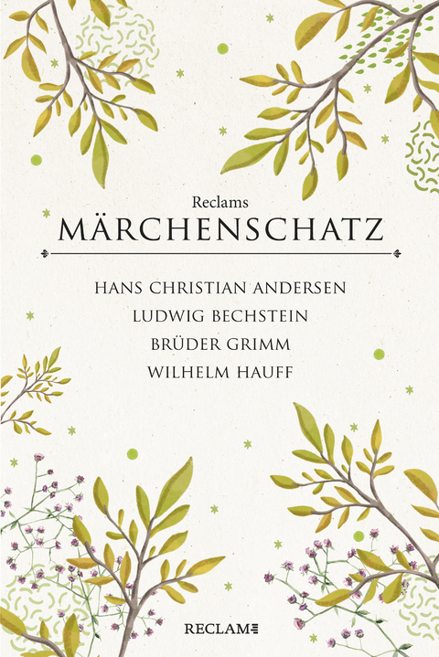 Reclams klassischer Märchenschatz -  Brüder Grimm,  Hans Christian Andersen,  Wilhelm Hauff,  Ludwig Bechstein