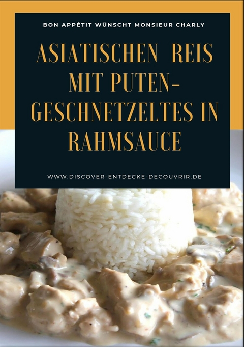 Asiatischen (Thai - Basmati) Reis mit Puten-Geschnetzeltes in Rahmsauce - Heinz Duthel