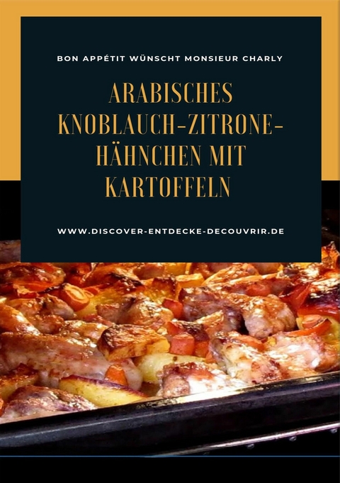 Arabisches Knoblauch-Zitrone-Hähnchen mit Kartoffeln - Heinz Duthel