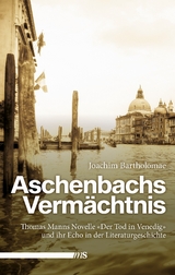 Aschenbachs Vermächtnis - Joachim Bartholomae