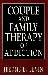 Couple and Family Therapy of Addiction -  Jerome D. Levin