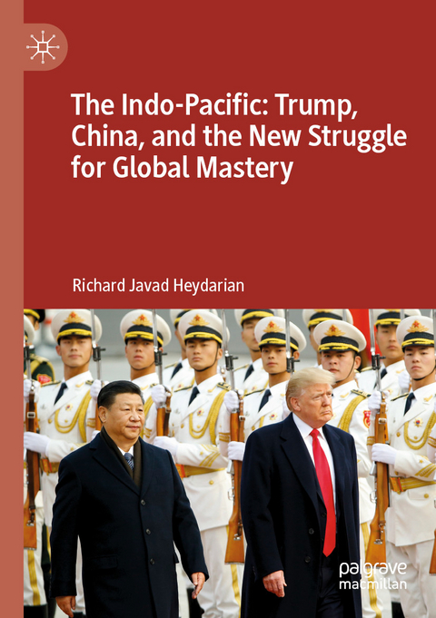 Indo-Pacific: Trump, China, and the New Struggle for Global Mastery -  Richard Javad Heydarian