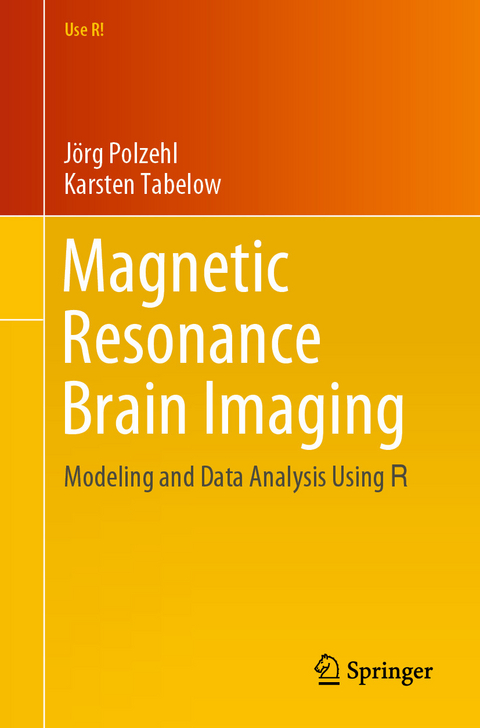 Magnetic Resonance Brain Imaging -  Jörg Polzehl,  Karsten Tabelow