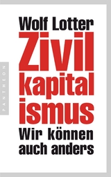 Zivilkapitalismus -  Wolf Lotter