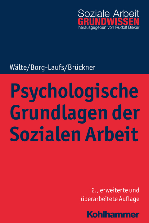 Psychologische Grundlagen der Sozialen Arbeit - Dieter Wälte, Michael Borg-Laufs, Burkhart Brückner