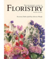 The Beginner's Guide to Floristry - Batho, Rosemary; Kay, Judy; Waugh, Bernice