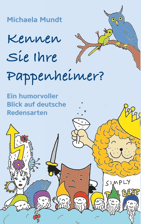 Kennen Sie Ihre  Pappenheimer? - Michaela Mundt