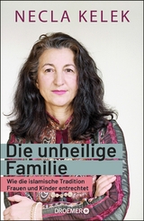 Die unheilige Familie -  Necla Kelek