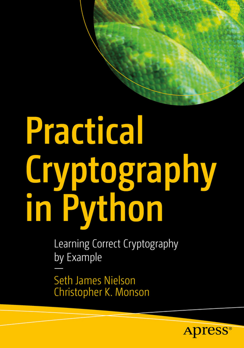 Practical Cryptography in Python -  Christopher K. Monson,  Seth James Nielson