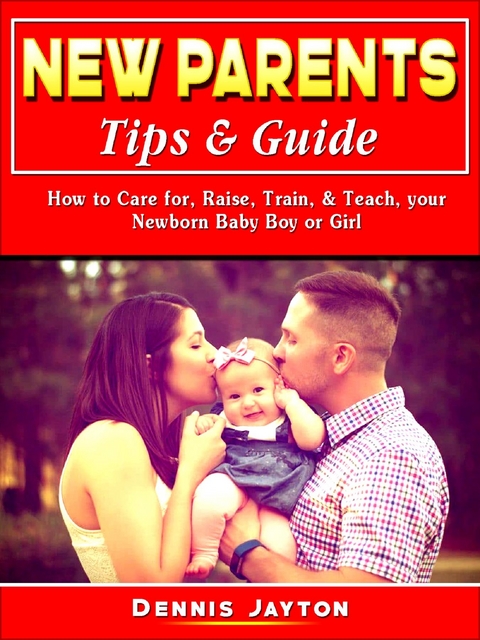 New Parents Tips & Guide - Dennis Jayton