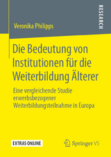 Die Bedeutung von Institutionen für die Weiterbildung Älterer - Veronika Philipps