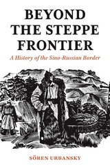 Beyond the Steppe Frontier -  Soeren Urbansky