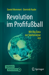 Revolution im Profifußball -  Daniel Memmert,  Dominik Raabe