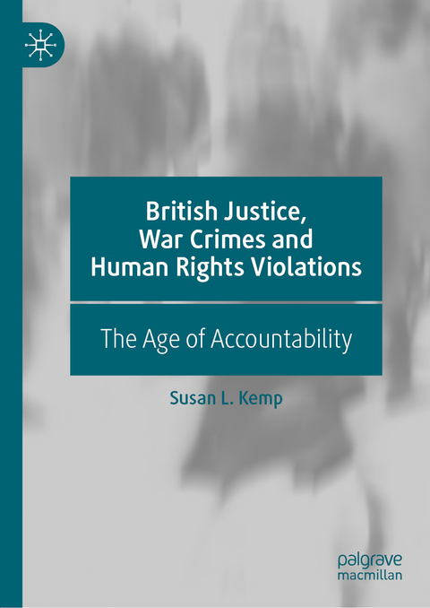 British Justice, War Crimes and Human Rights Violations - Susan L. Kemp
