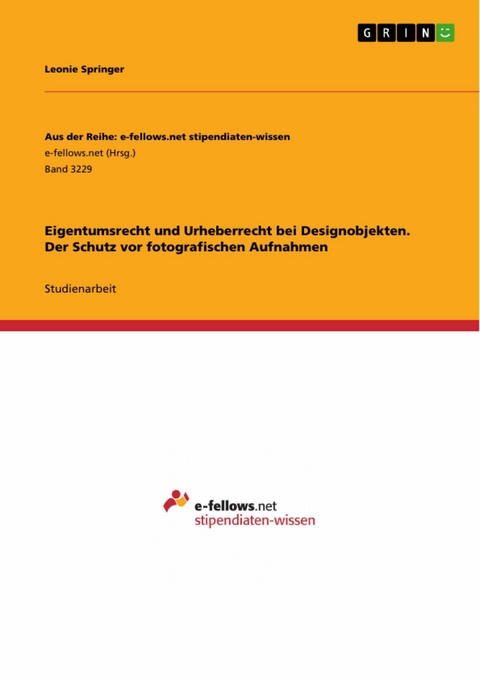 Eigentumsrecht und Urheberrecht bei Designobjekten. Der Schutz vor fotografischen Aufnahmen -  Leonie Springer