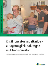 Ernährungskommunikation – alltagstauglich, salutogen und transformativ - Gesa Maschkowski