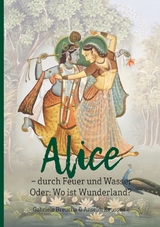 Alice - durch Feuer und Wasser - Anselm Keussen, Gabriele Breucha