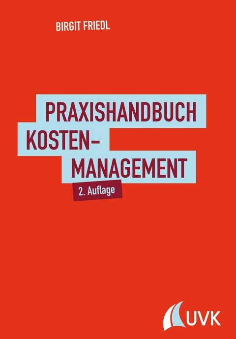 Praxishandbuch Kostenmanagement - Birgit Friedl