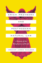 Erich Przywara and Postmodern Natural Law - Graham James McAleer