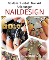 Goldener Herbst   Nail Art Anleitungen - Kristin Ostheer-Suslik