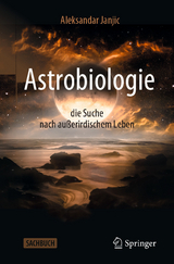 Astrobiologie - die Suche nach außerirdischem Leben -  Aleksandar Janjic
