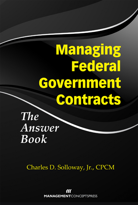 Managing Federal Government Contracts -  CPCM Charles D. Solloway Jr.