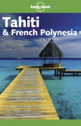 Tahiti and French Polynesia - Wheeler, Tony; Carillet, Jean-Bernard; Rogers, Hilary