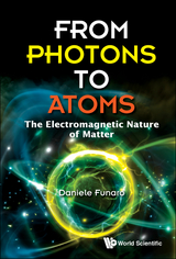 From Photons To Atoms: The Electromagnetic Nature Of Matter -  Funaro Daniele Funaro