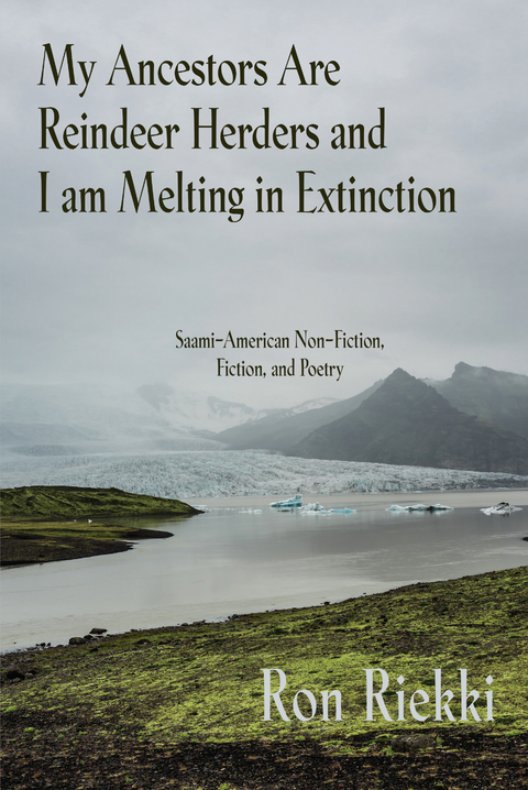 My Ancestors are Reindeer Herders and I Am Melting In Extinction -  Ron Riekki